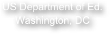 US Department of Ed.
Washington, DC